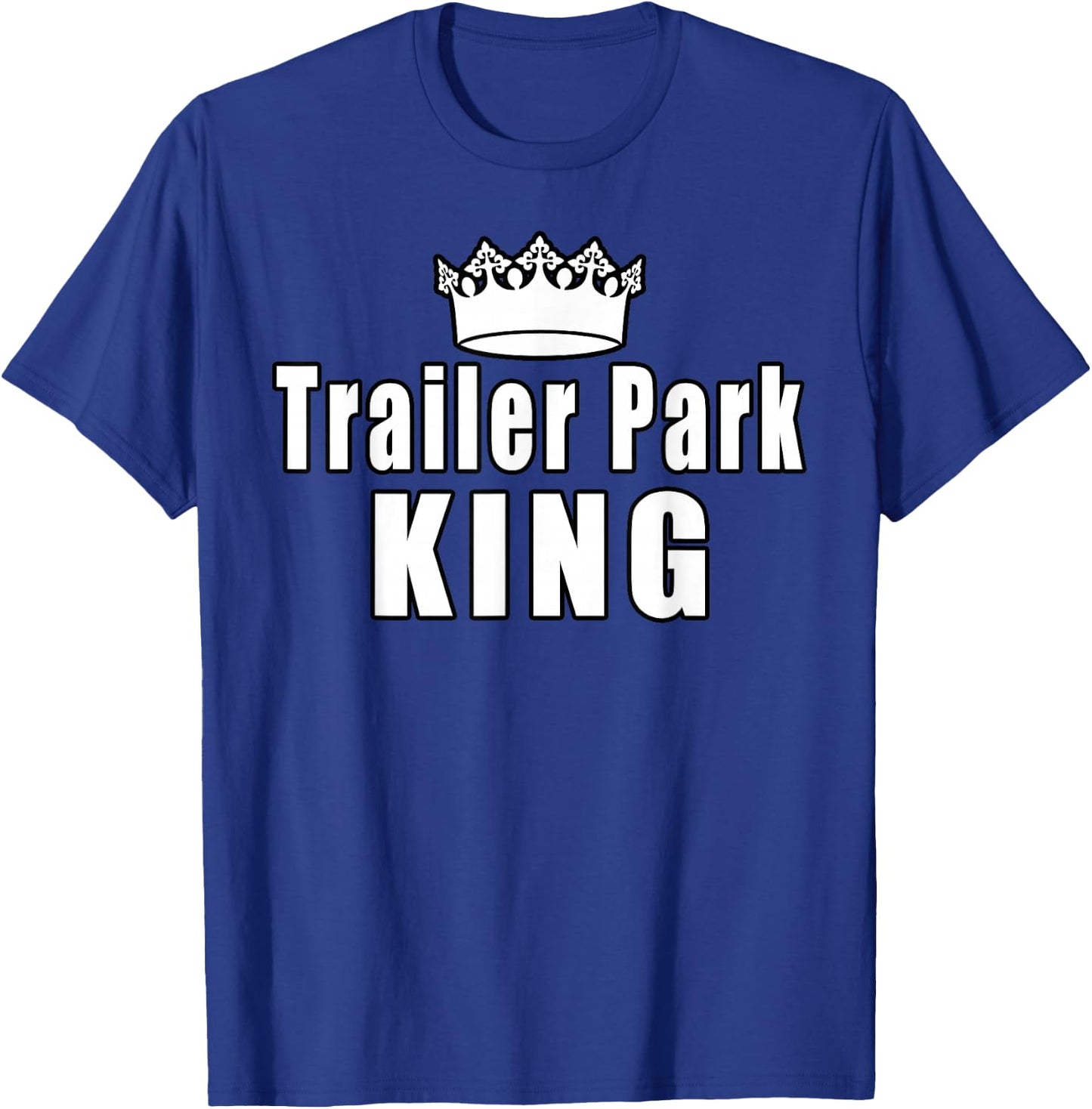 Trailer Park King Camper Camping Funny Gift T-Shirt - T-Shirt | Royal