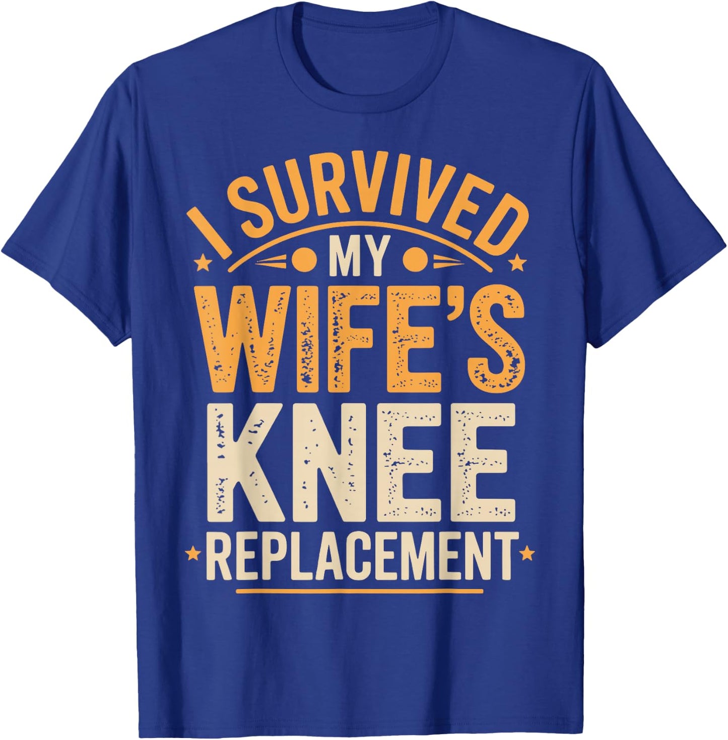 I Survived My Wifes Knee Replacement T-Shirt - T-Shirt | Royal