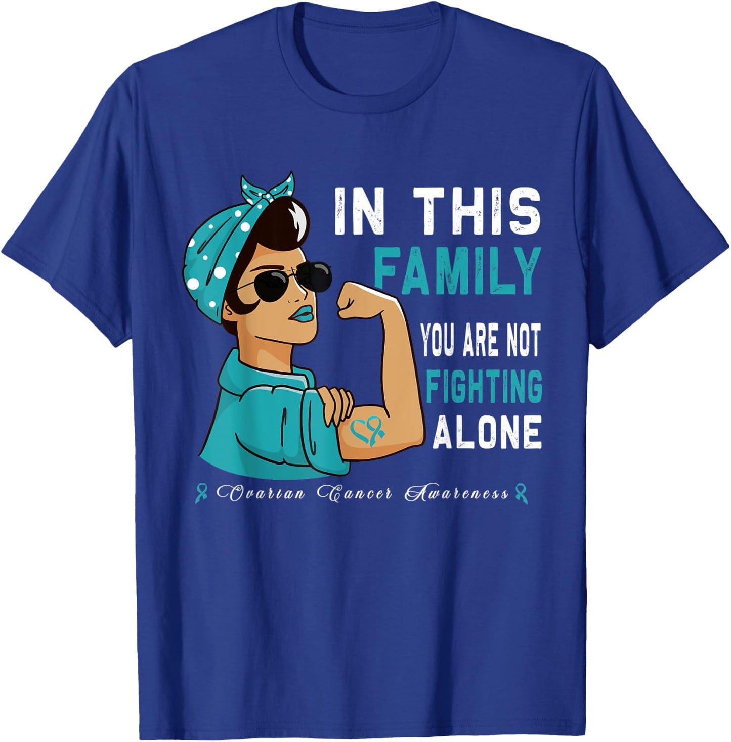 "In this Family you are not Fighting alone" Ovarian Cancer T-Shirt - T-Shirt | Royal