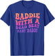Baddie with A Dead Beat Baby Daddy Funny Saying Quote T-Shirt - T-Shirt | Royal