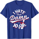 I Hate That Damn Ten Pin 10 Pin Funny Bowling T-Shirt - T-Shirt | Royal