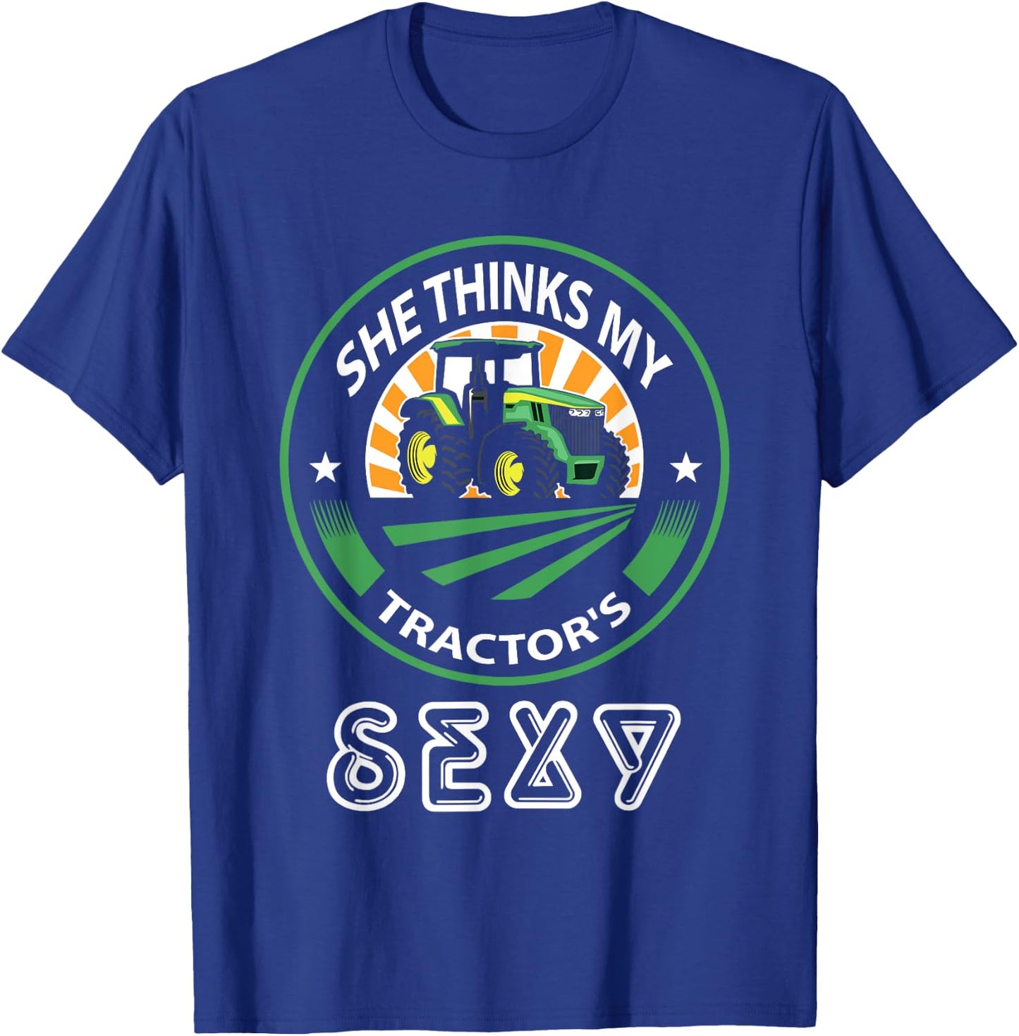 She thinks my tractor's sexy T-Shirt - T-Shirt | Royal