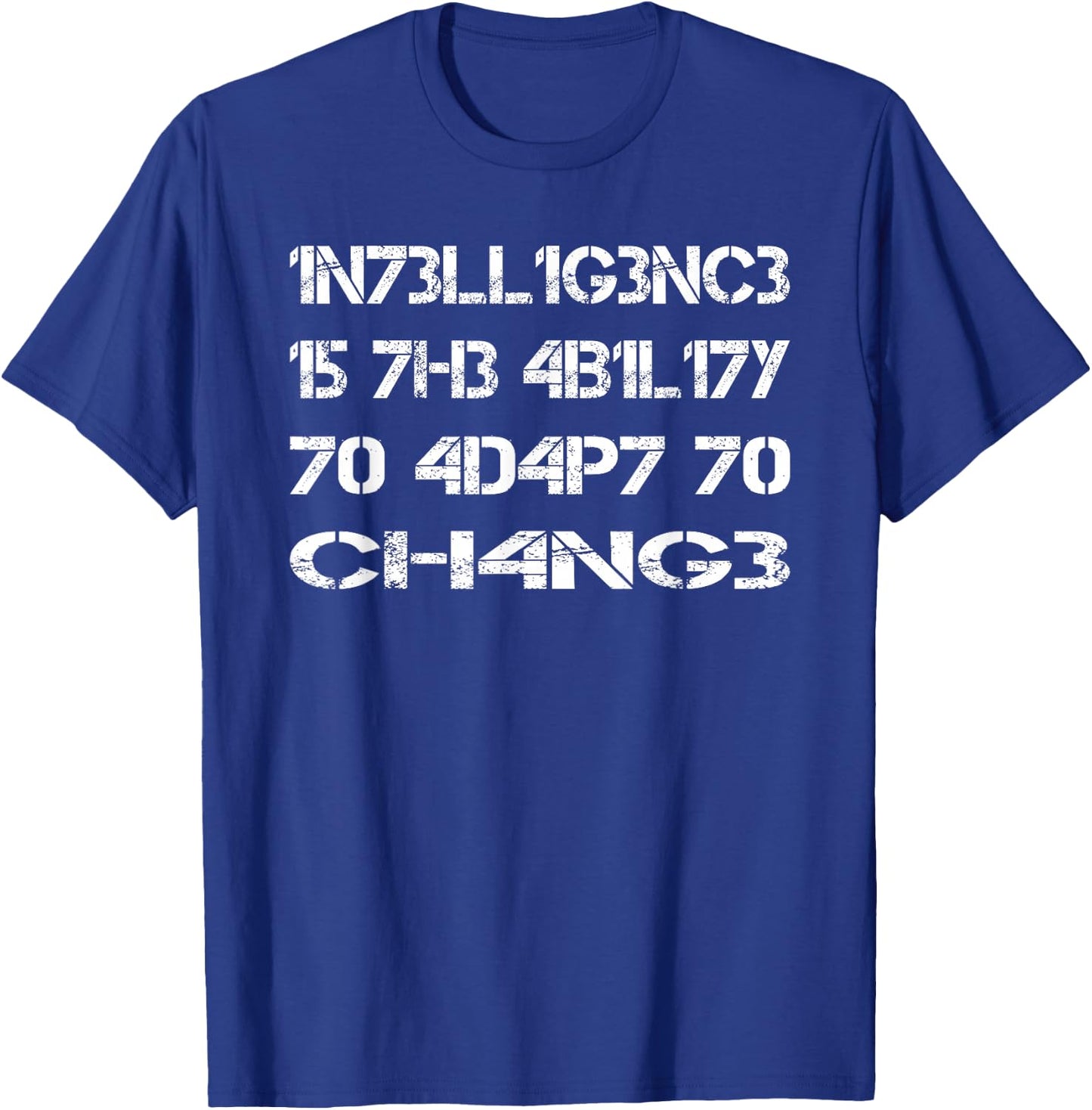 Intelligence is the ability to adapt to change | Intelligence T-Shirt - T-Shirt | Royal