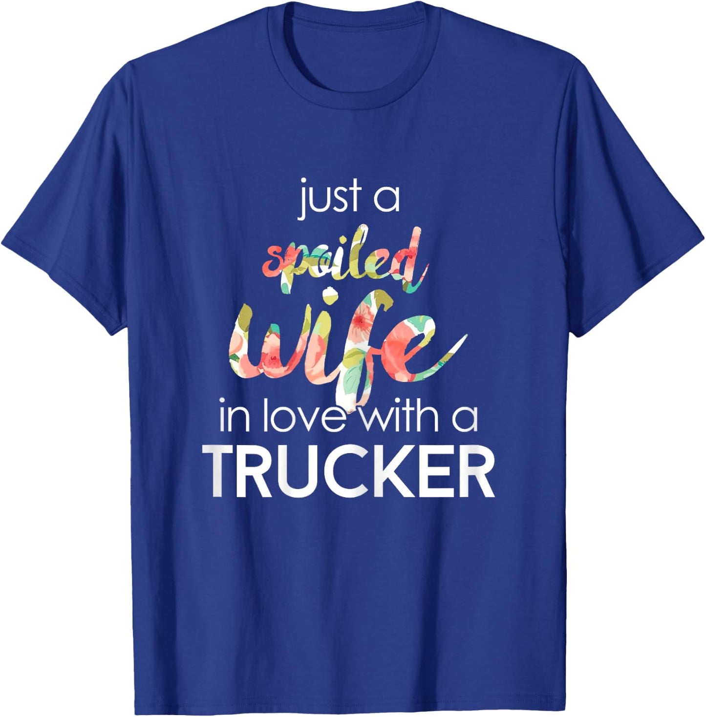 Trucker Wife Design Gift Spoiled Trucker Wives T-Shirt - T-Shirt | Royal