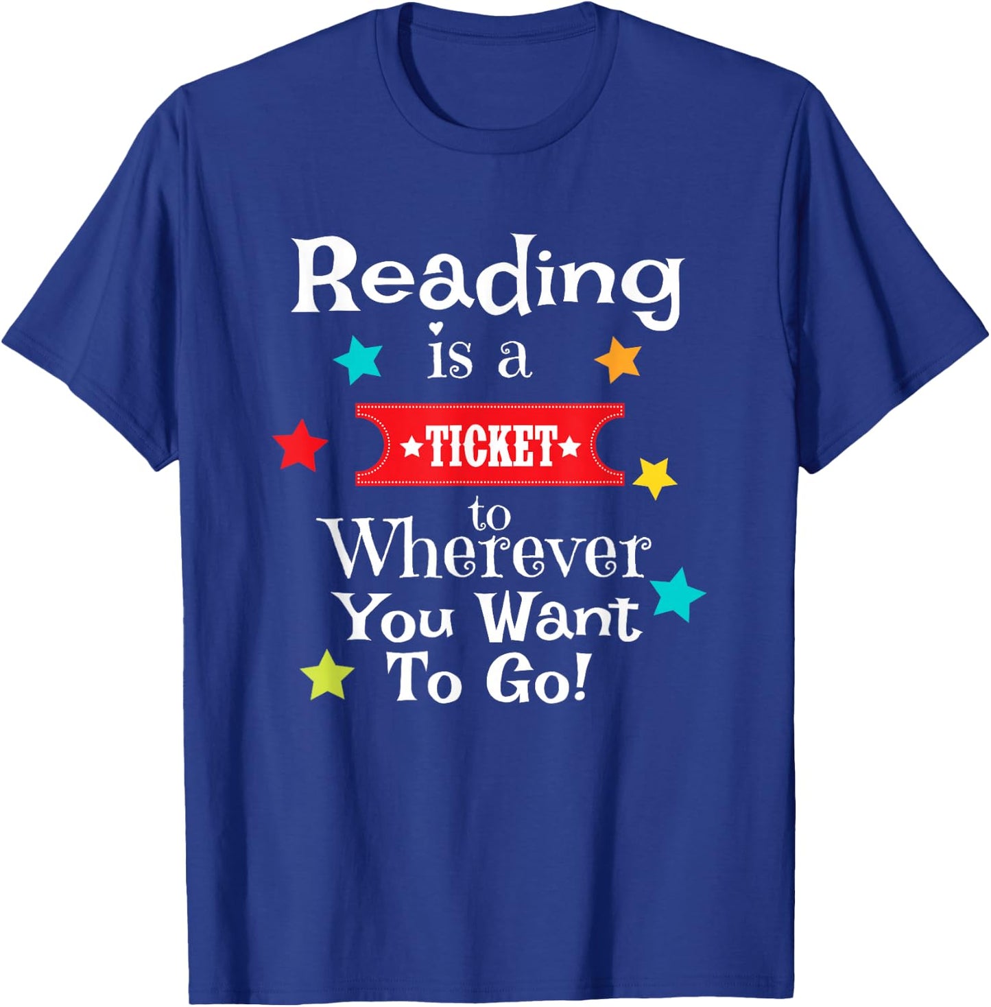 Reading is a Ticket to Wherever Fun Book Reading Quote T-Shirt - T-Shirt | Royal