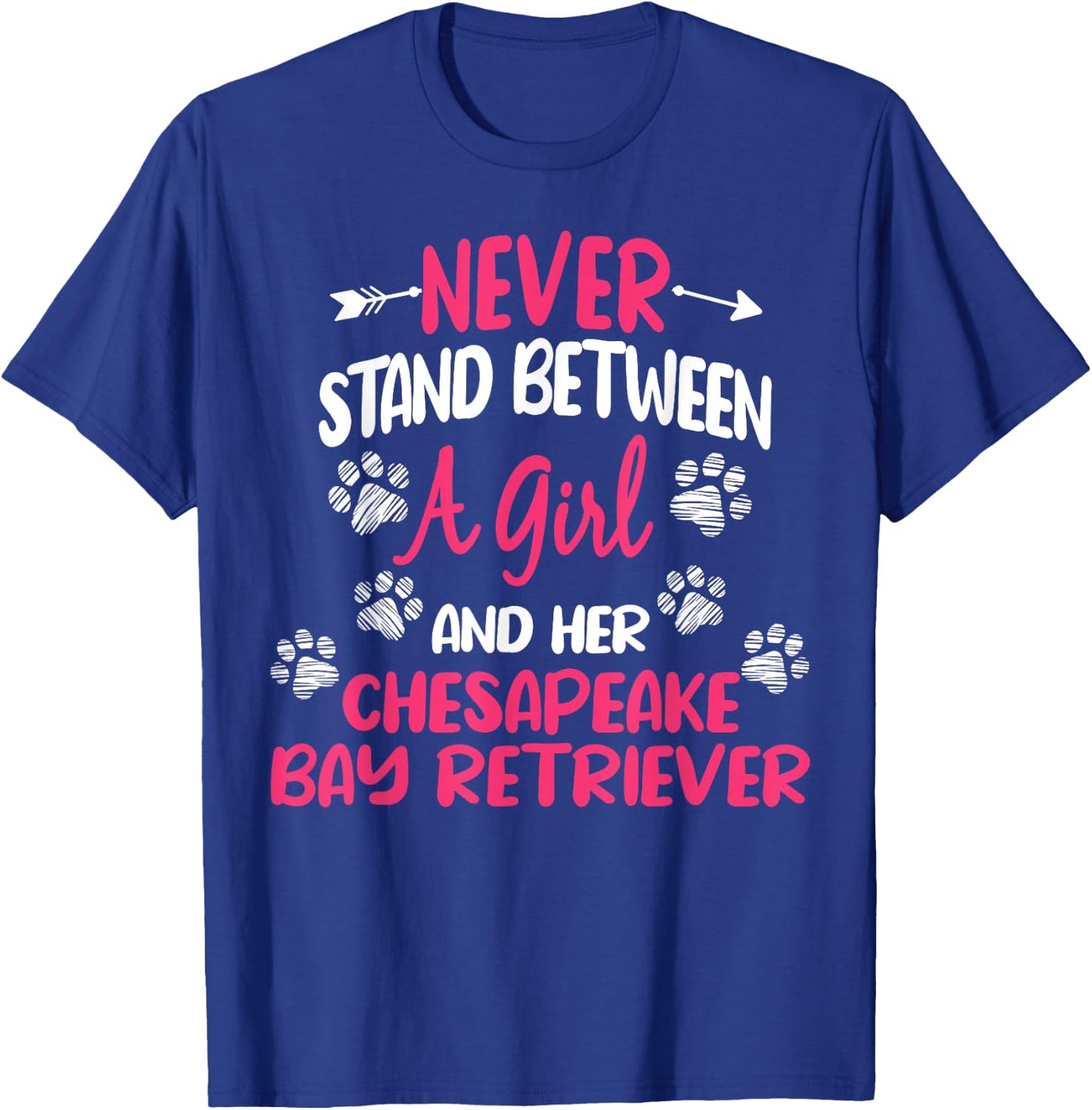 Never Stand Between A Girl And Her Chesapeake Bay Retriever T-Shirt - T-Shirt | Royal