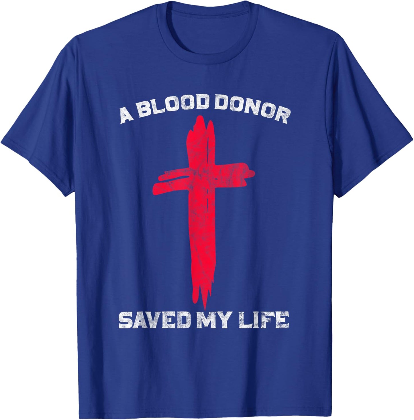 A Blood Donor Saved My Life Christian Blood Donation T-Shirt - T-Shirt | Royal