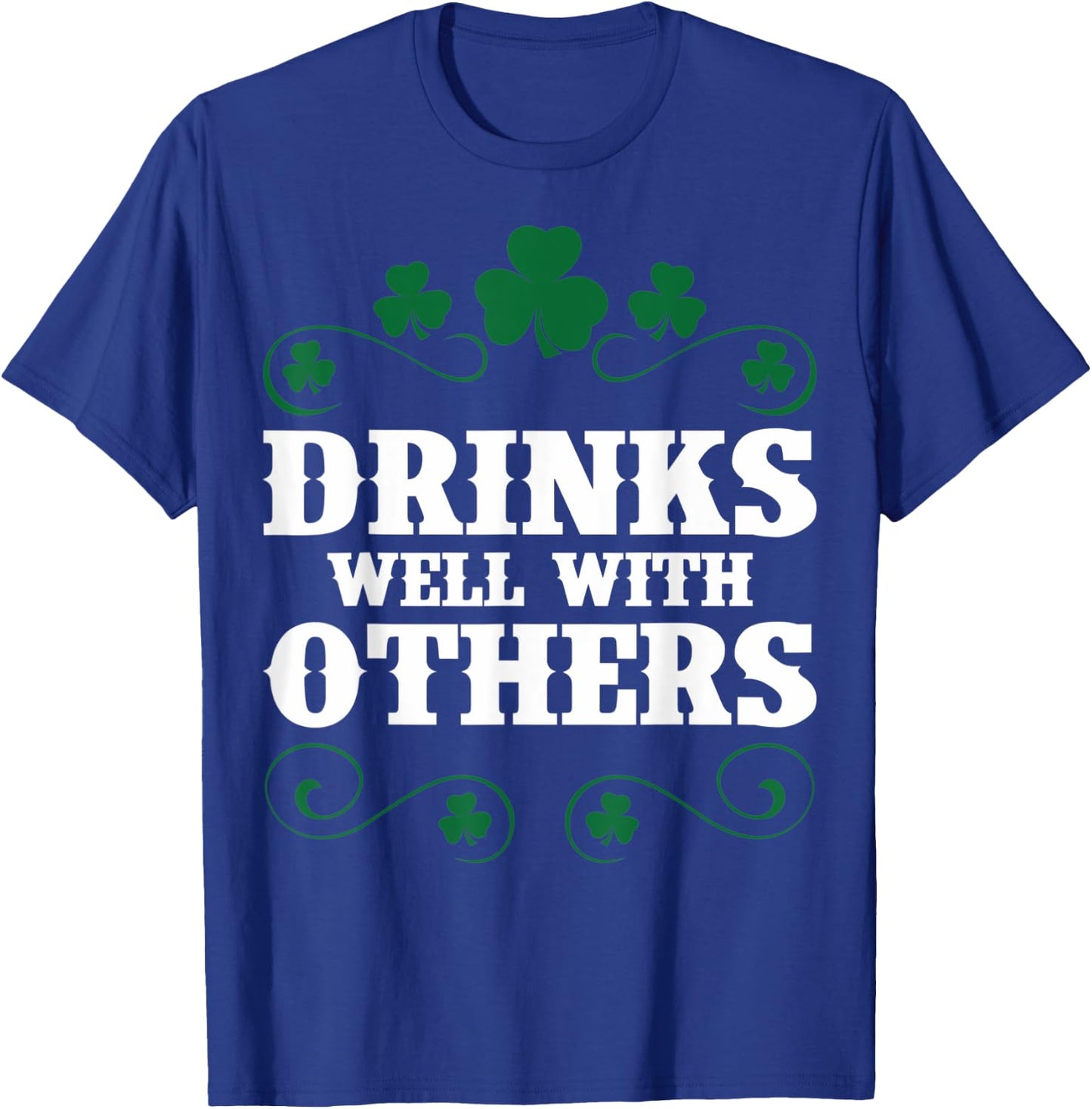 Funny Drinks Well With Others St Patricks Day St Patricks T-Shirt - T-Shirt | Royal