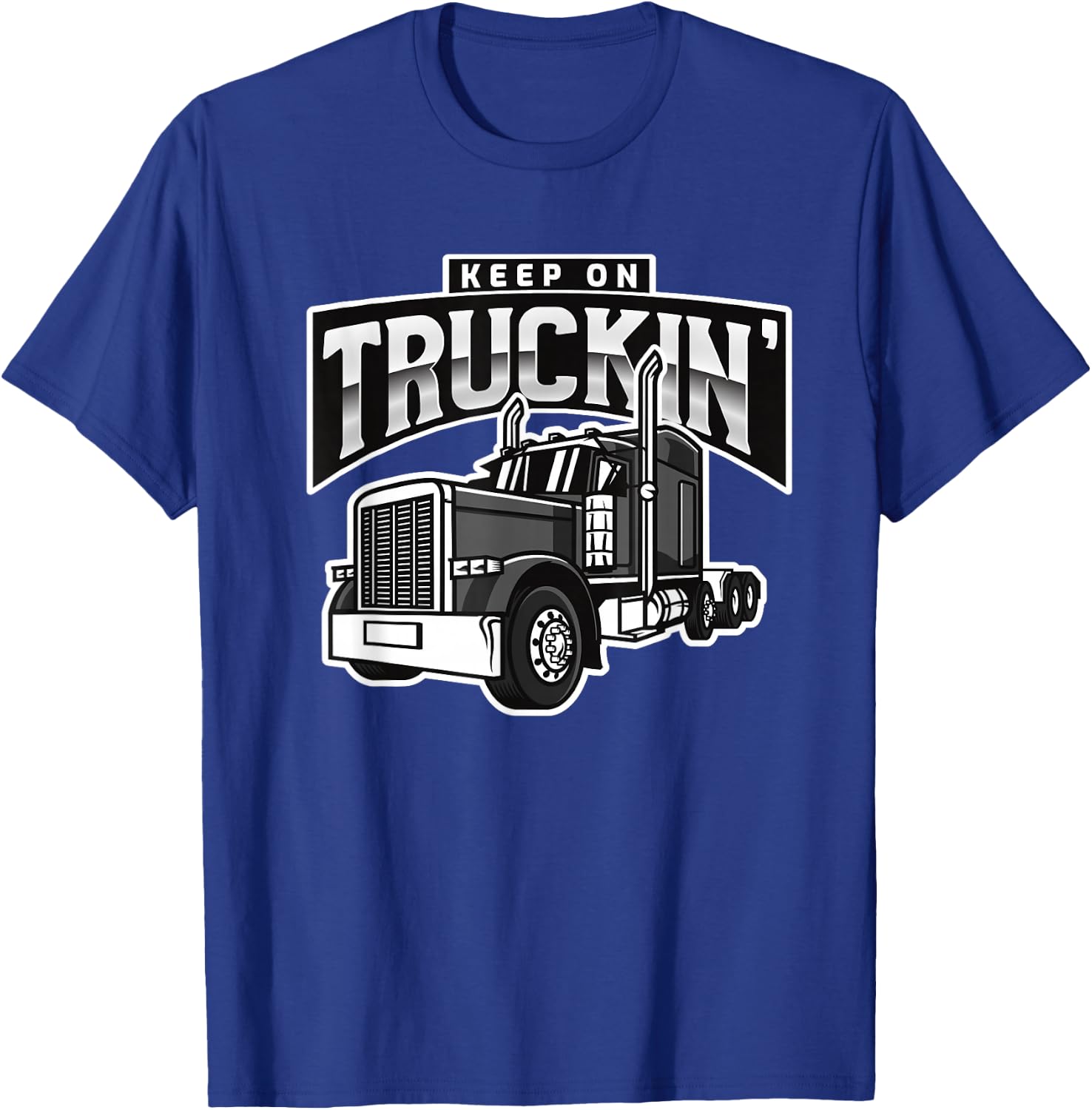 Keep On Truckin' - Truck Driver Lover Retro Vintage Trucker T-Shirt - T-Shirt | Royal