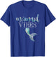 Mermaid Vibes Shirt Cute Girl Birthday Bridal Bachelorette T-Shirt - T-Shirt | Royal
