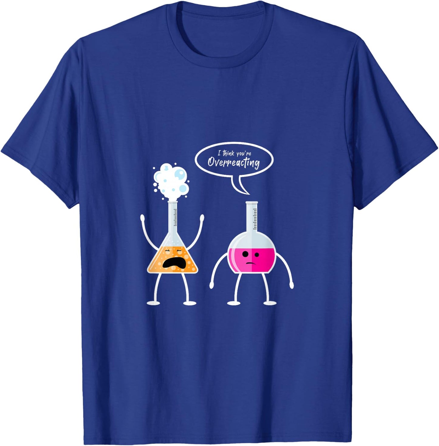 Ich glaube du überreagierst Chemie T-Shirt - T-Shirt | Royal