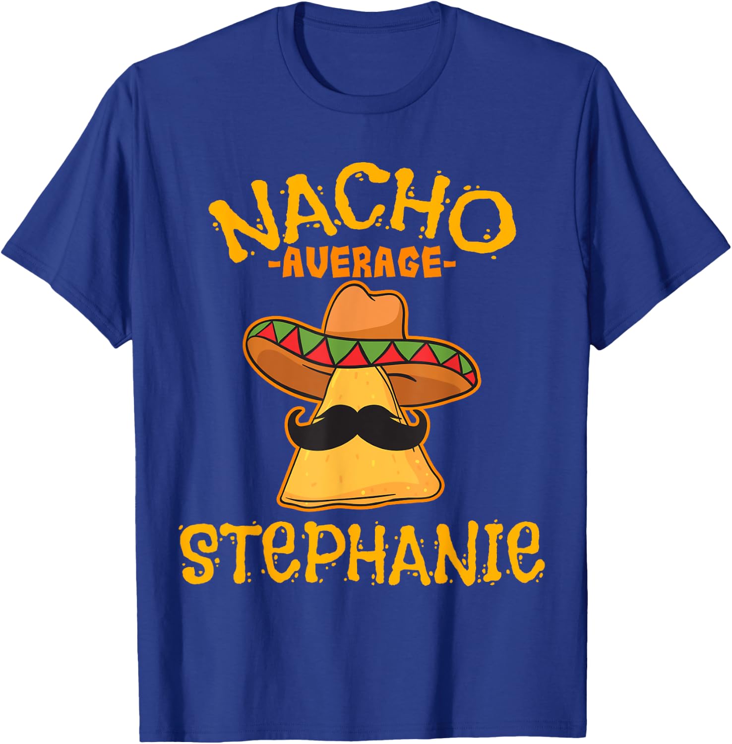 Nacho Average Stephanie Personalized Name Funny Taco T-Shirt - T-Shirt | Royal