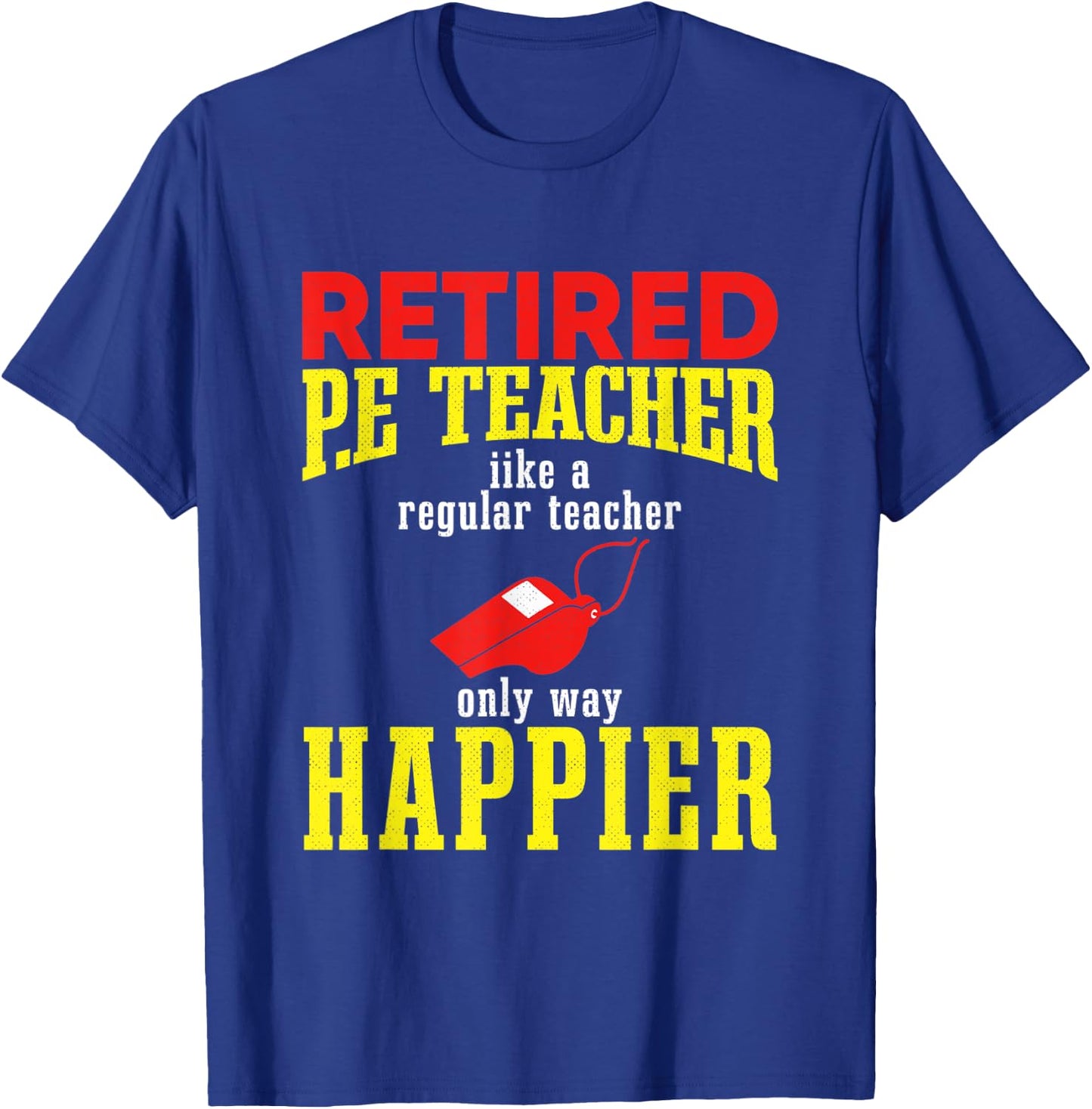 I Am a Retired P.E. Teacher, Retired P.E. Teacher Women T-Shirt - T-Shirt | Royal