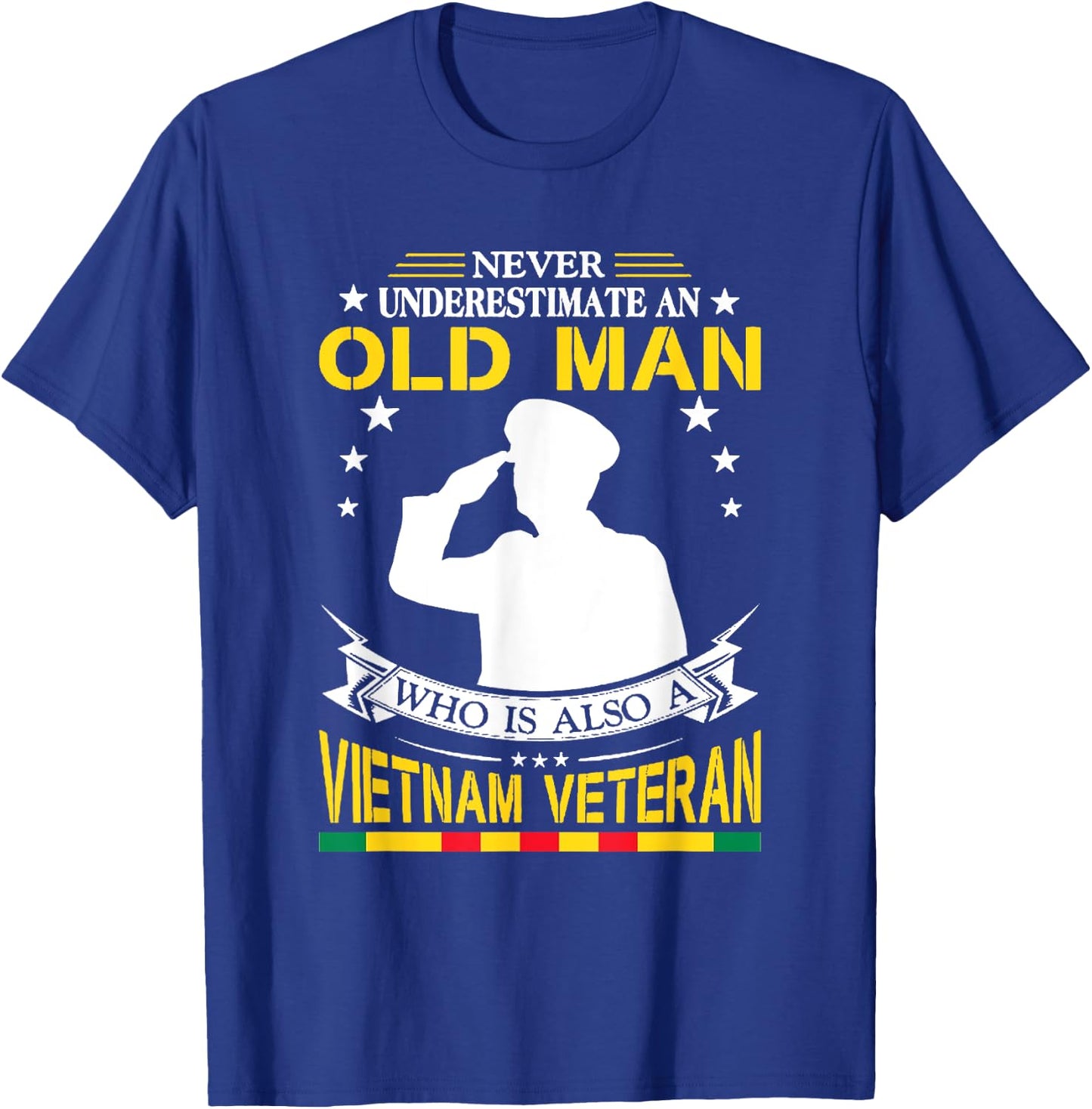 Never Underestimate An Old Man Who Is Also Vietnam Veteran T-Shirt - T-Shirt | Royal