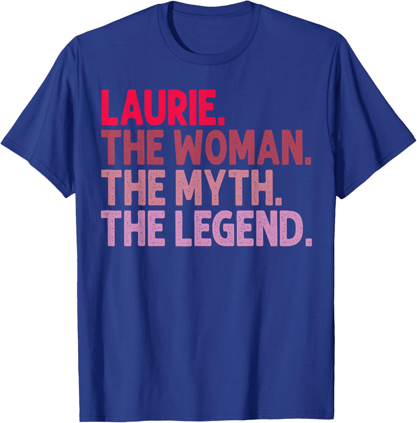 Laurie The Woman The Myth The Legend Personalized Birthday T-Shirt - T-Shirt | Royal