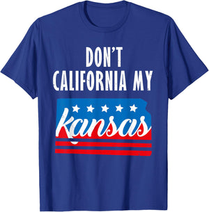 Don't California My Kansas T-Shirt - T-Shirt | Royal