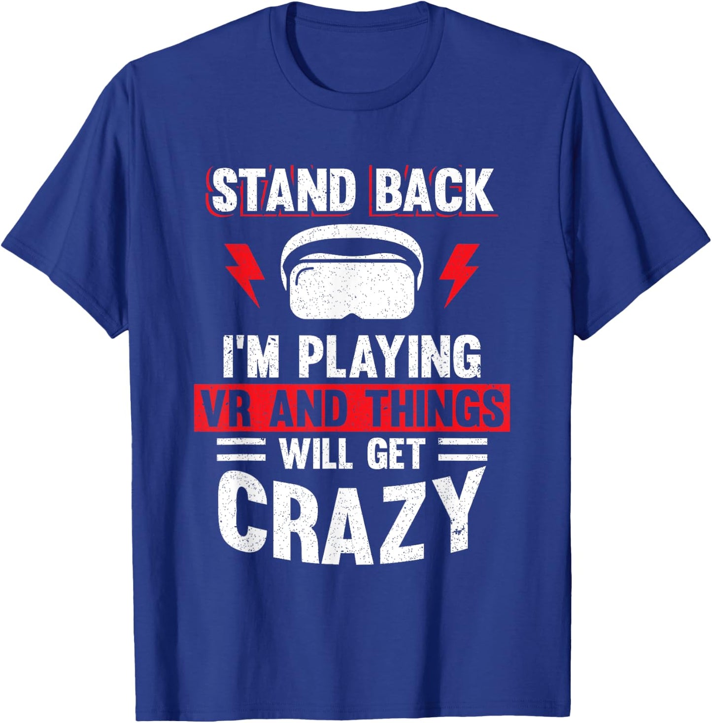 Stand Back I'm Playing VR and Things Will Crazy Funny VR T-Shirt - T-Shirt | Royal