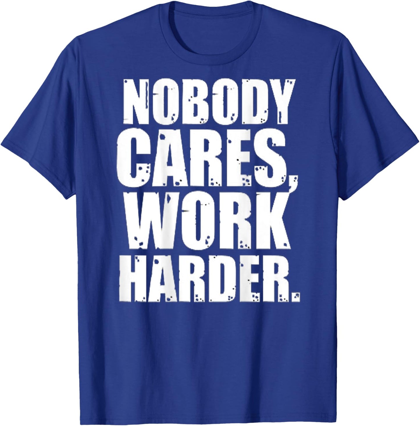 Nobody Cares Work Harder Motivational Workout & Gym |ON BACK T-Shirt - T-Shirt | Royal