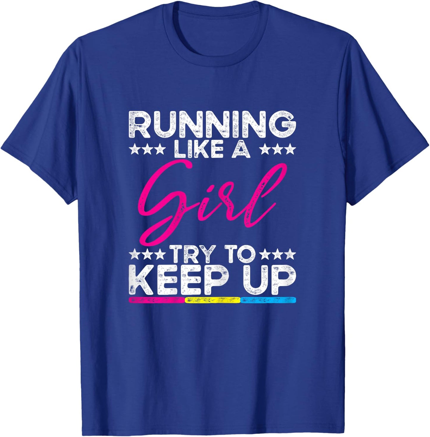 Running Like A Girl Try To Keep Up Runner Humor Slogan Quote T-Shirt - T-Shirt | Royal
