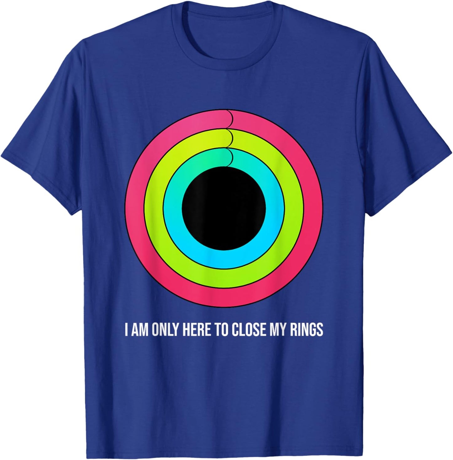 Sport motivation I'm only here to close my rings funny T-Shirt - T-Shirt | Royal