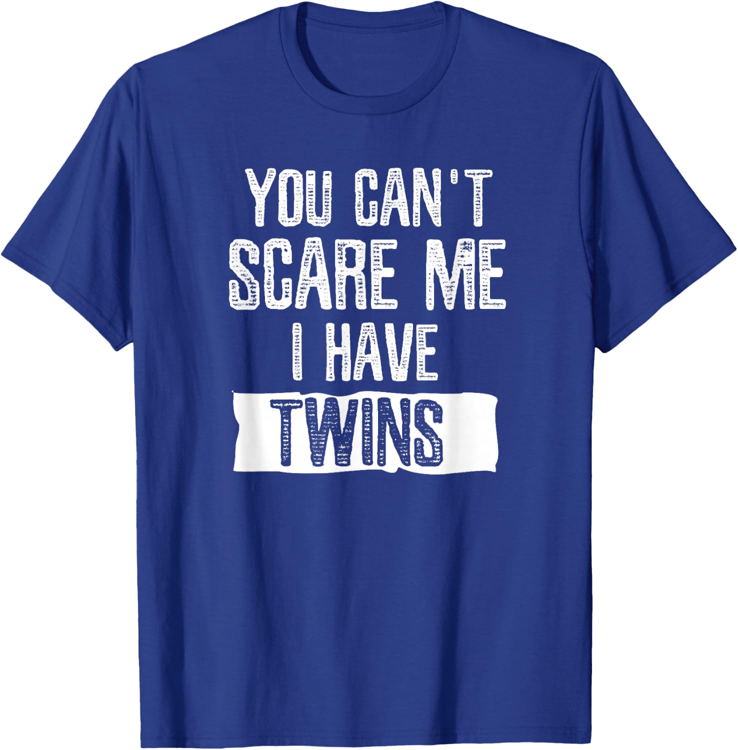 You Can't Scare Me I Have Twins T Shirt Fathers Day Gift T-Shirt - T-Shirt | Royal