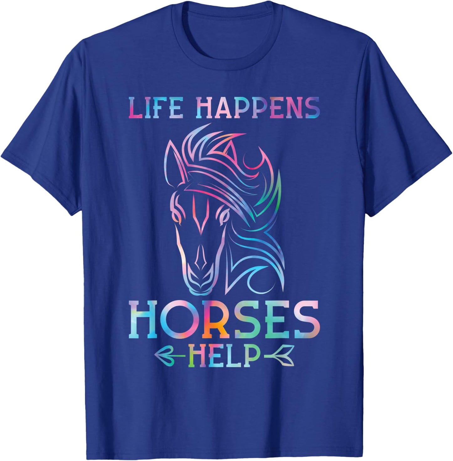 Life happens Horses help Horses T-Shirt - T-Shirt | Royal
