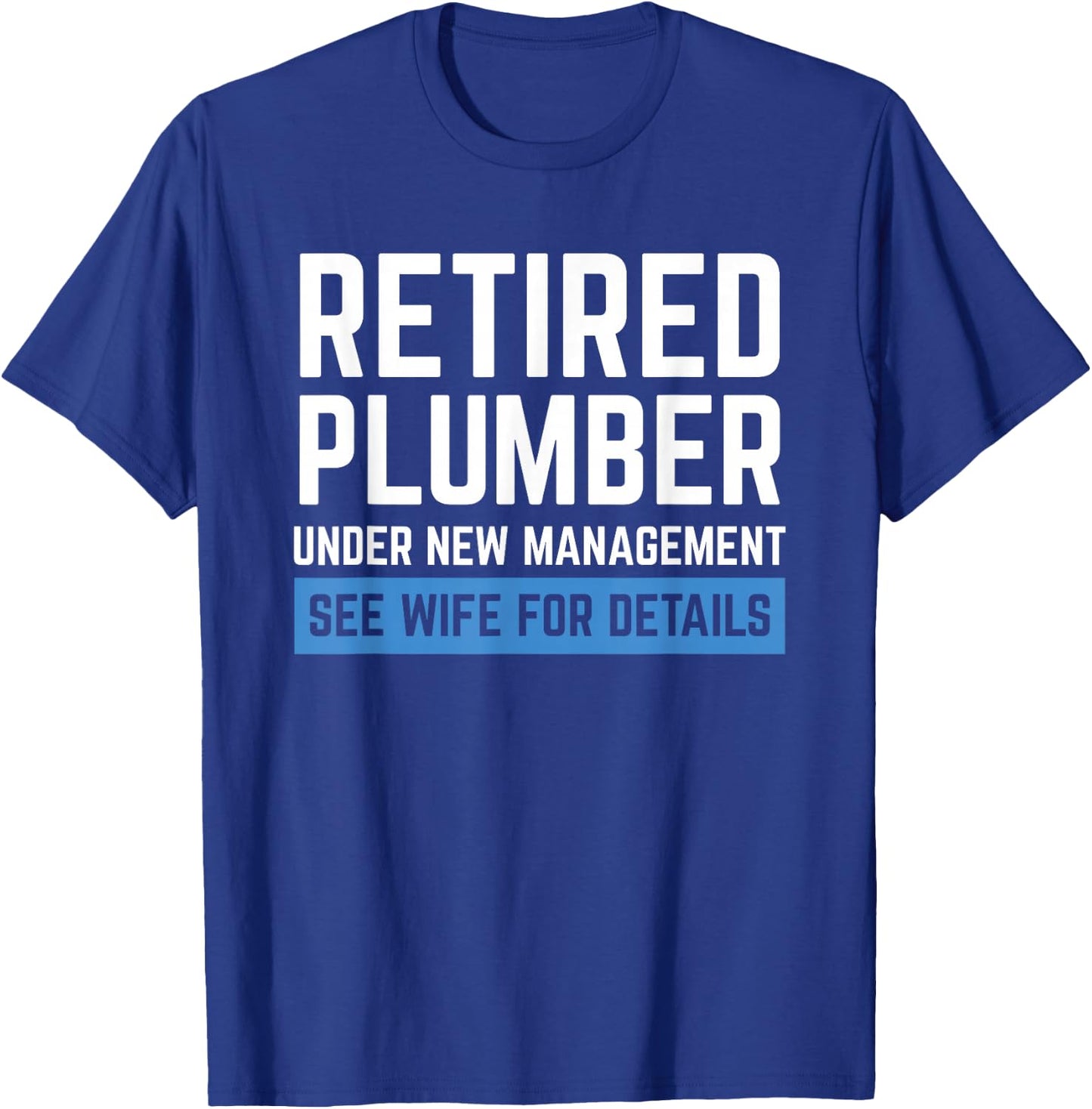 Retired Plumber Cool Retirements Gift Plumbers T-Shirt - T-Shirt | Royal