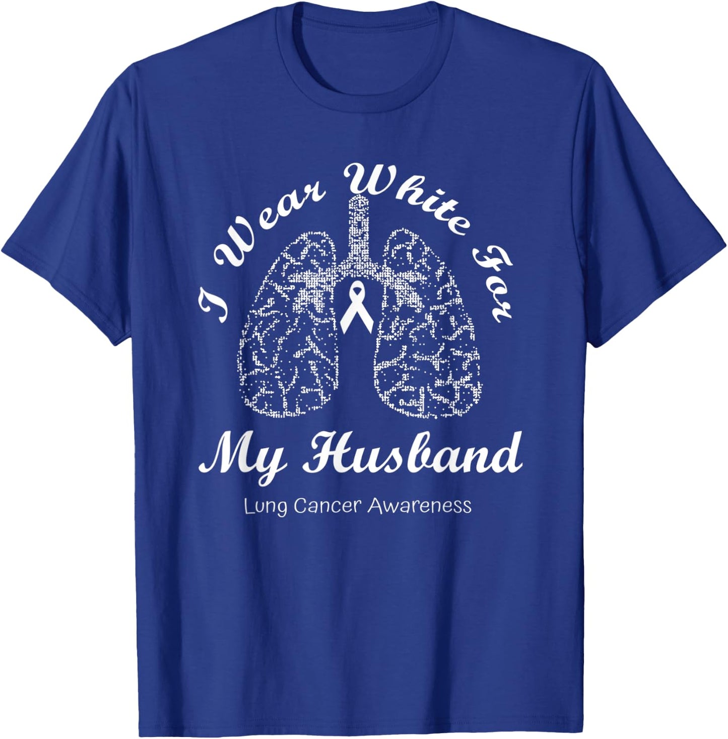I Wear White For My Husband Lung Cancer Awareness Month T-Shirt - T-Shirt | Royal
