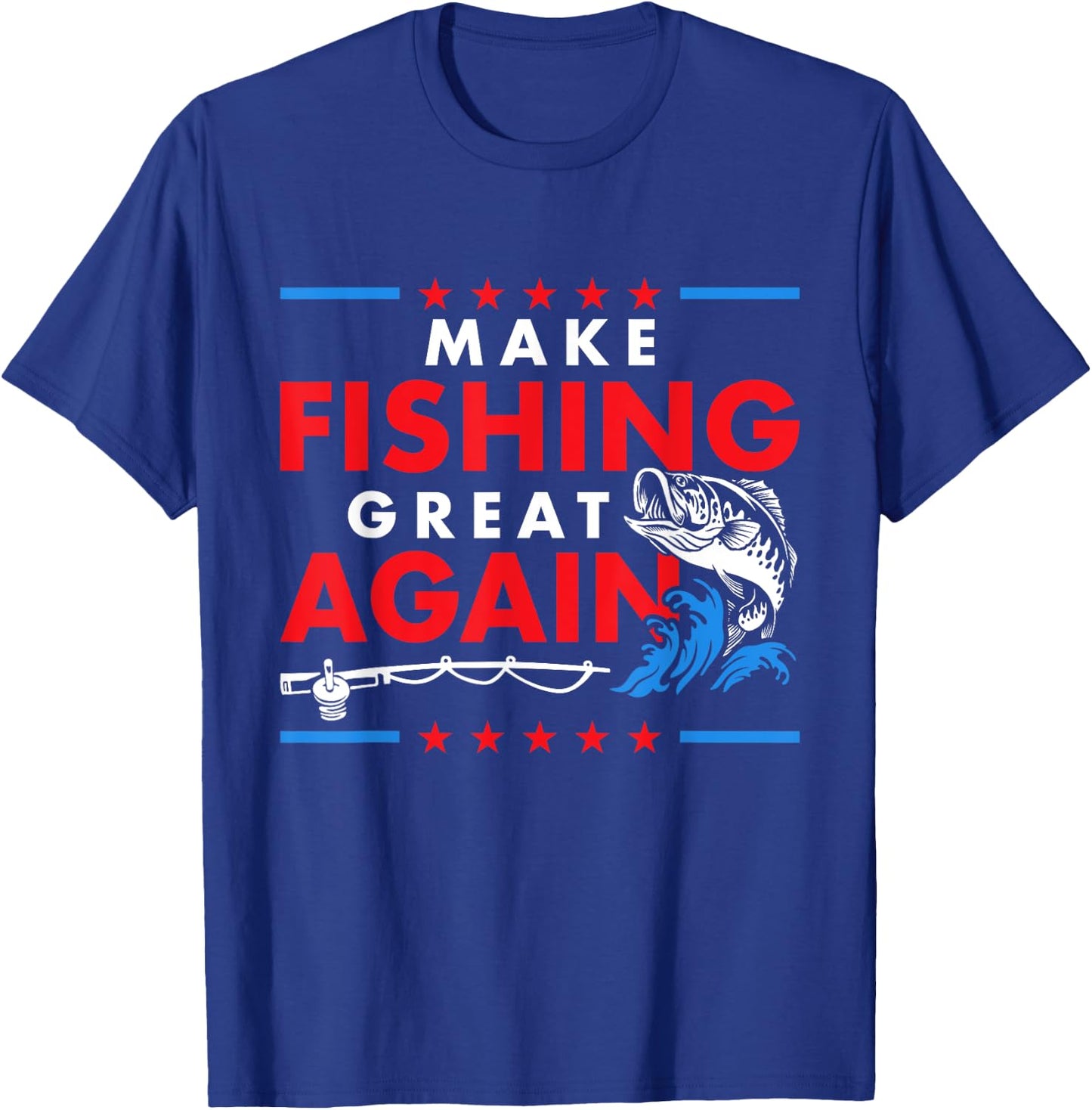 Make Fishing Great Again Funny Fisherman Fisher T-Shirt - T-Shirt | Royal