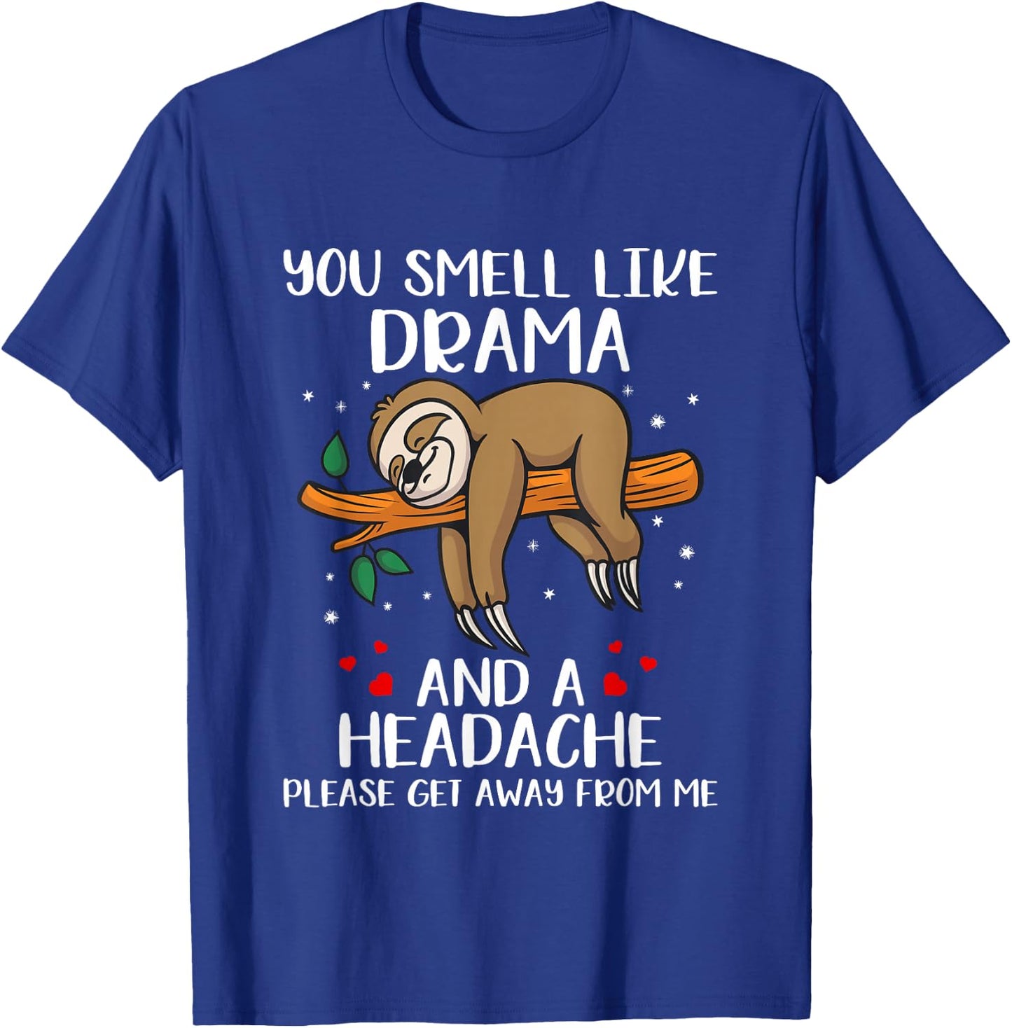 Sloth - You Smell Like A Drama And A Headache T-Shirt - T-Shirt | Royal