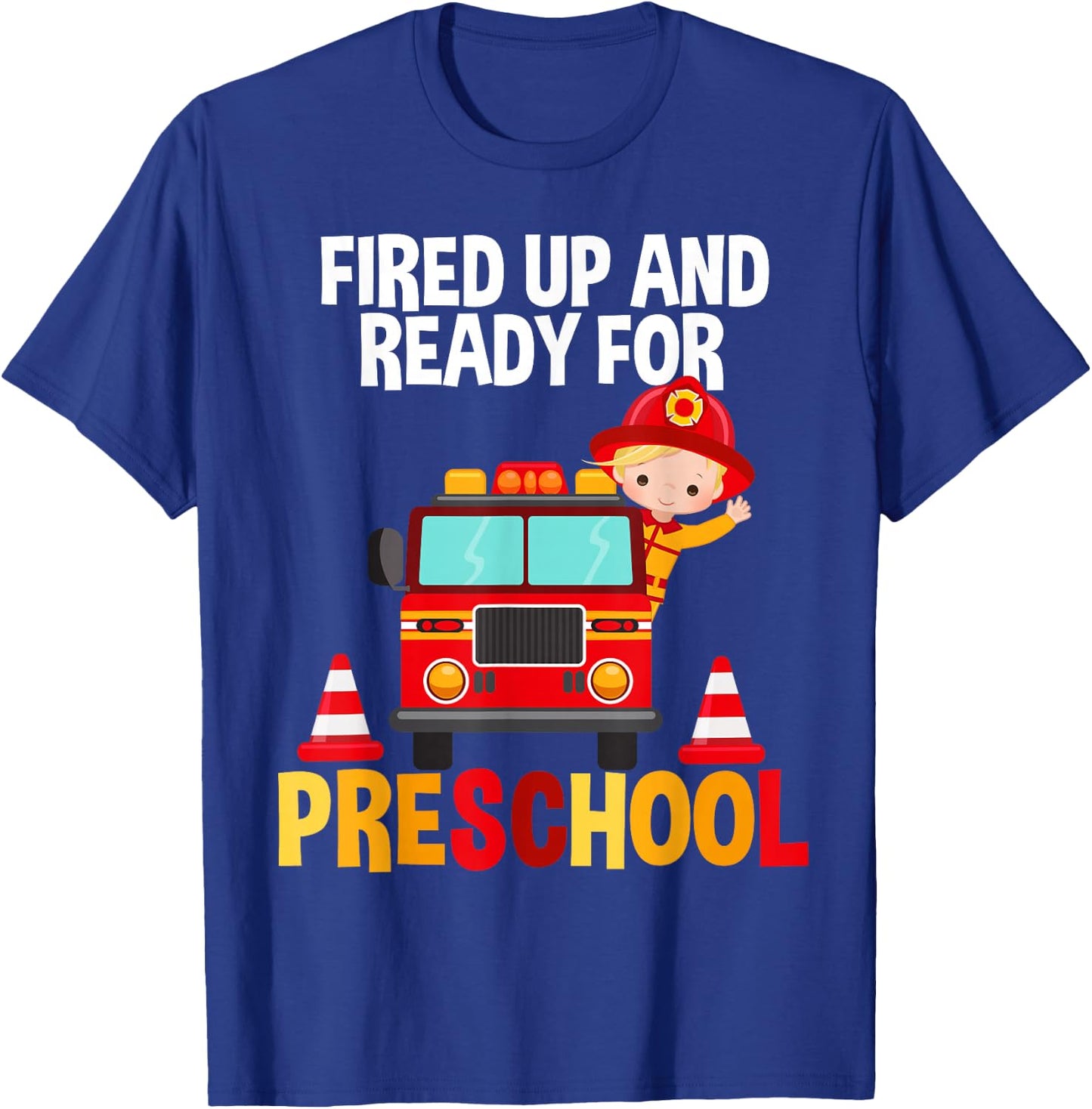 Fired Up and Ready For Preschool Fire Fighter Fire Truck T-Shirt - T-Shirt | Royal