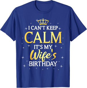 I Can't Keep Calm It's My Wife Birthday Gift Bday Party T-Shirt - T-Shirt | Royal