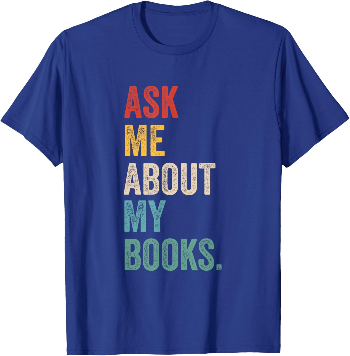Ask me about my books for Bookworm & Book Lover Men & Women T-Shirt - T-Shirt | Royal