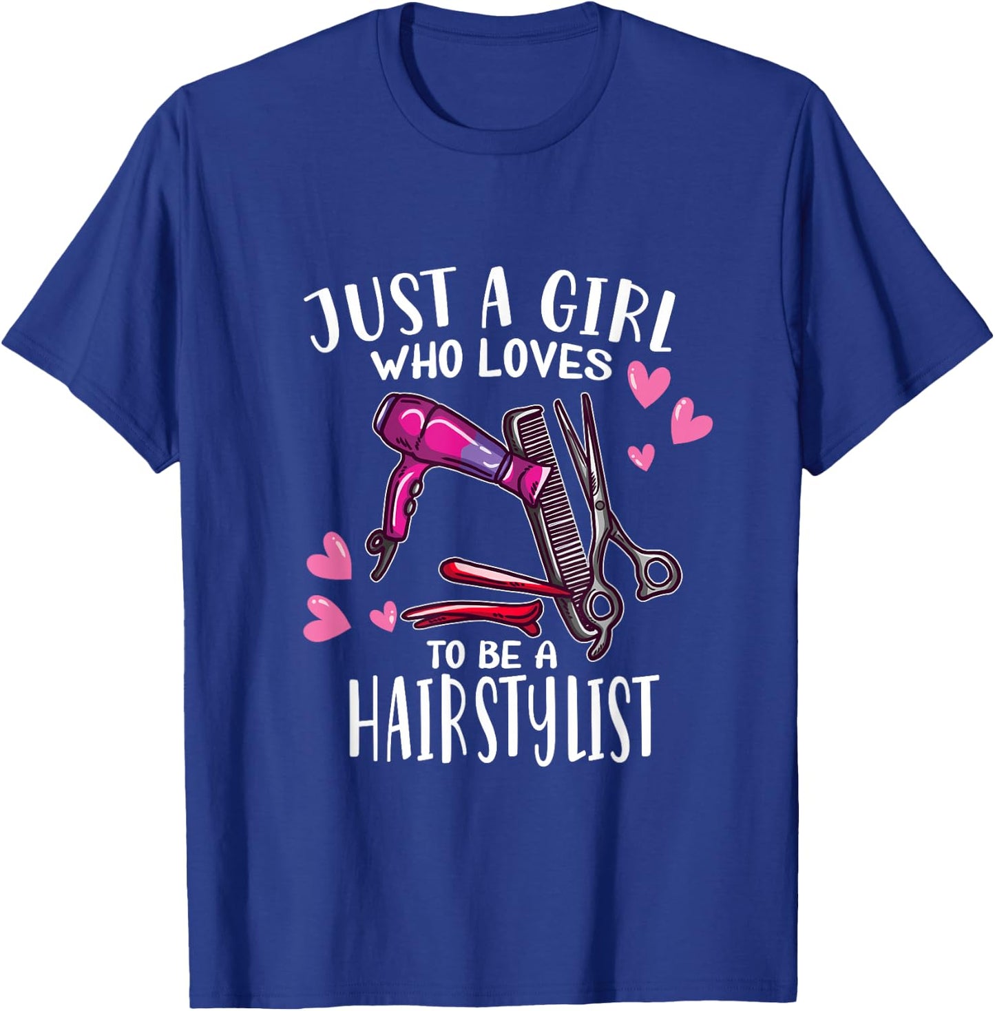 Hair Hairdresser Just A Girl Who Loves To Be A Hairstylist T-Shirt - T-Shirt | Royal