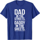 Dad In The Streets. Daddy In the Sheets. T-Shirt - T-Shirt | Royal