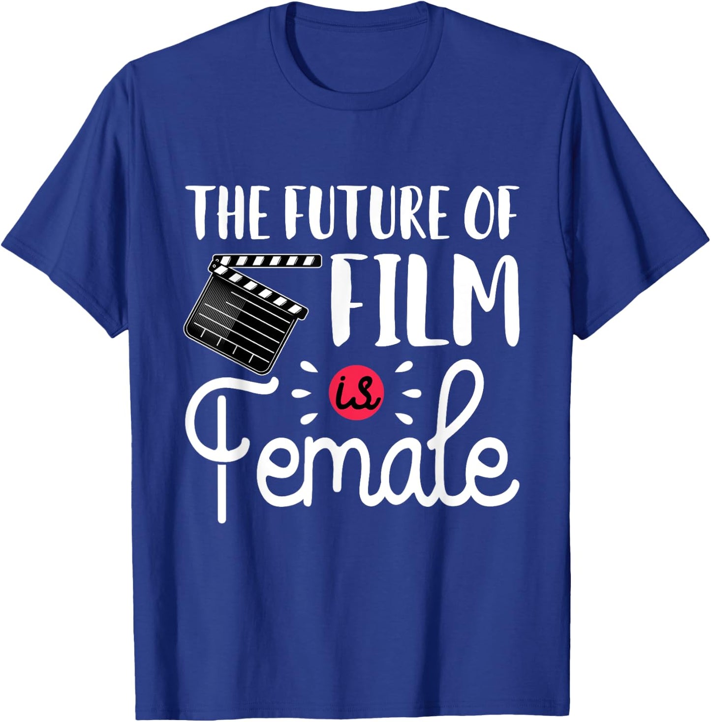 Future Of Film Is Female Filmmaker Movie Director Filmmaking T-Shirt - T-Shirt | Royal