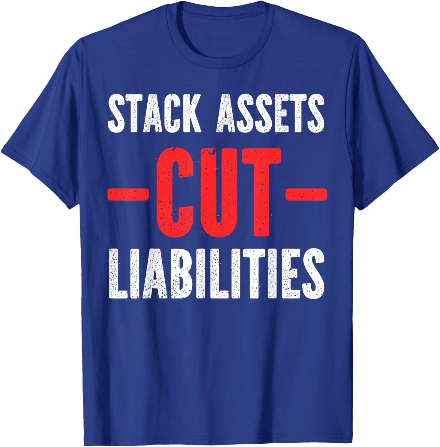 Stack Assets Over Liabilities T-Shirt - T-Shirt | Royal