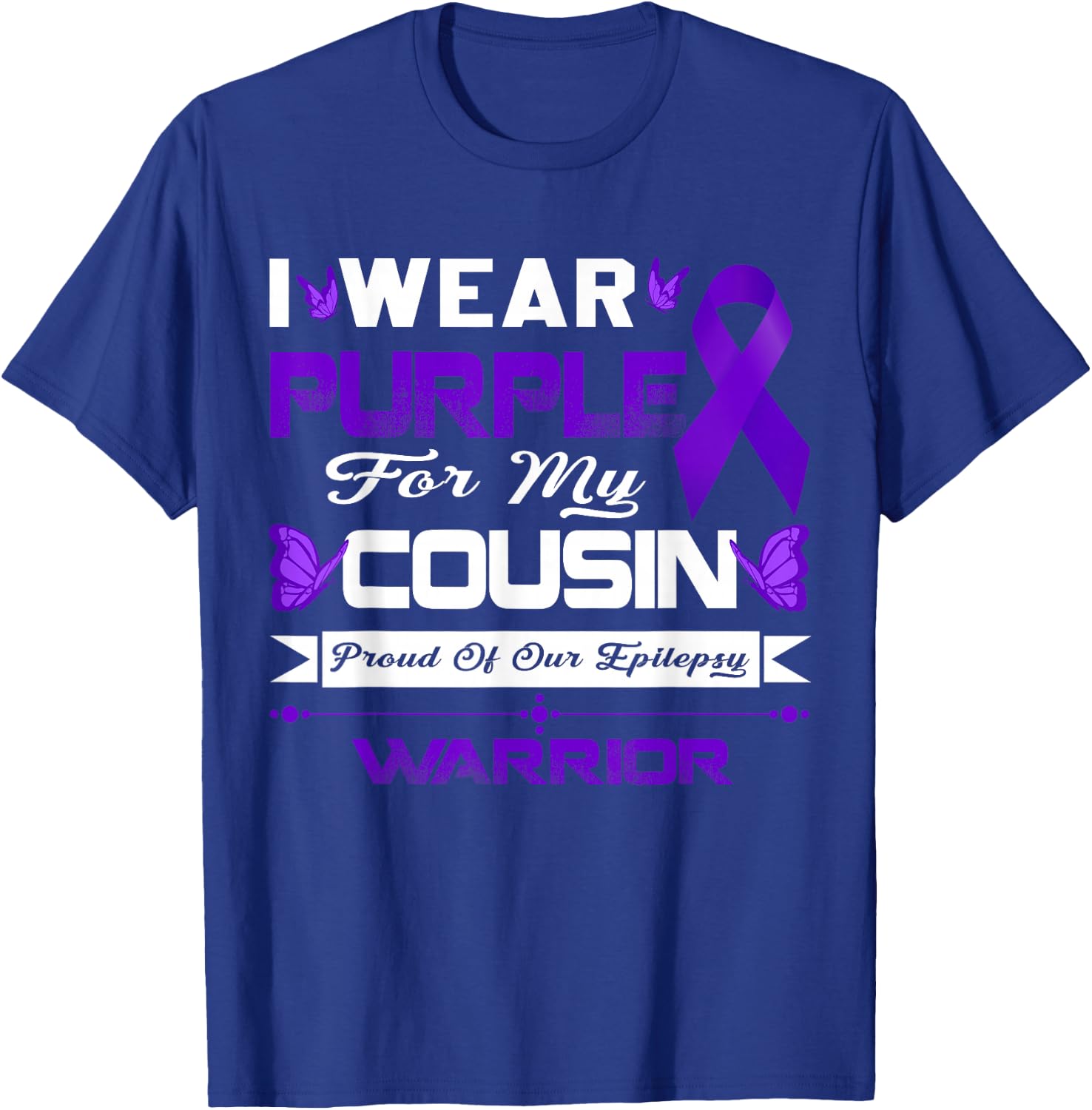 I Wear Purple For My Cousin Proud Of Our Epilepsy Warrior T-Shirt - T-Shirt | Royal