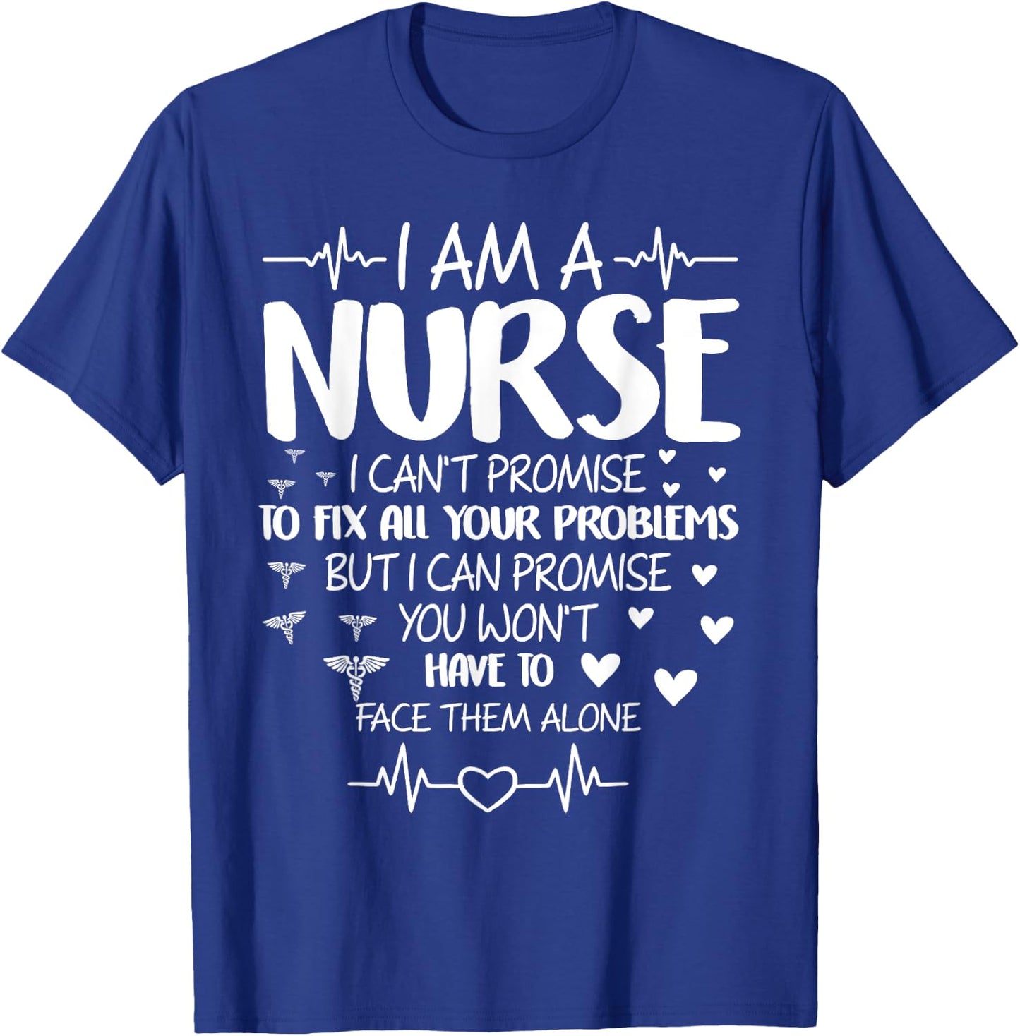 I'm A Nurse I Can't Promise To Fix All Your Problems T-Shirt - T-Shirt | Royal
