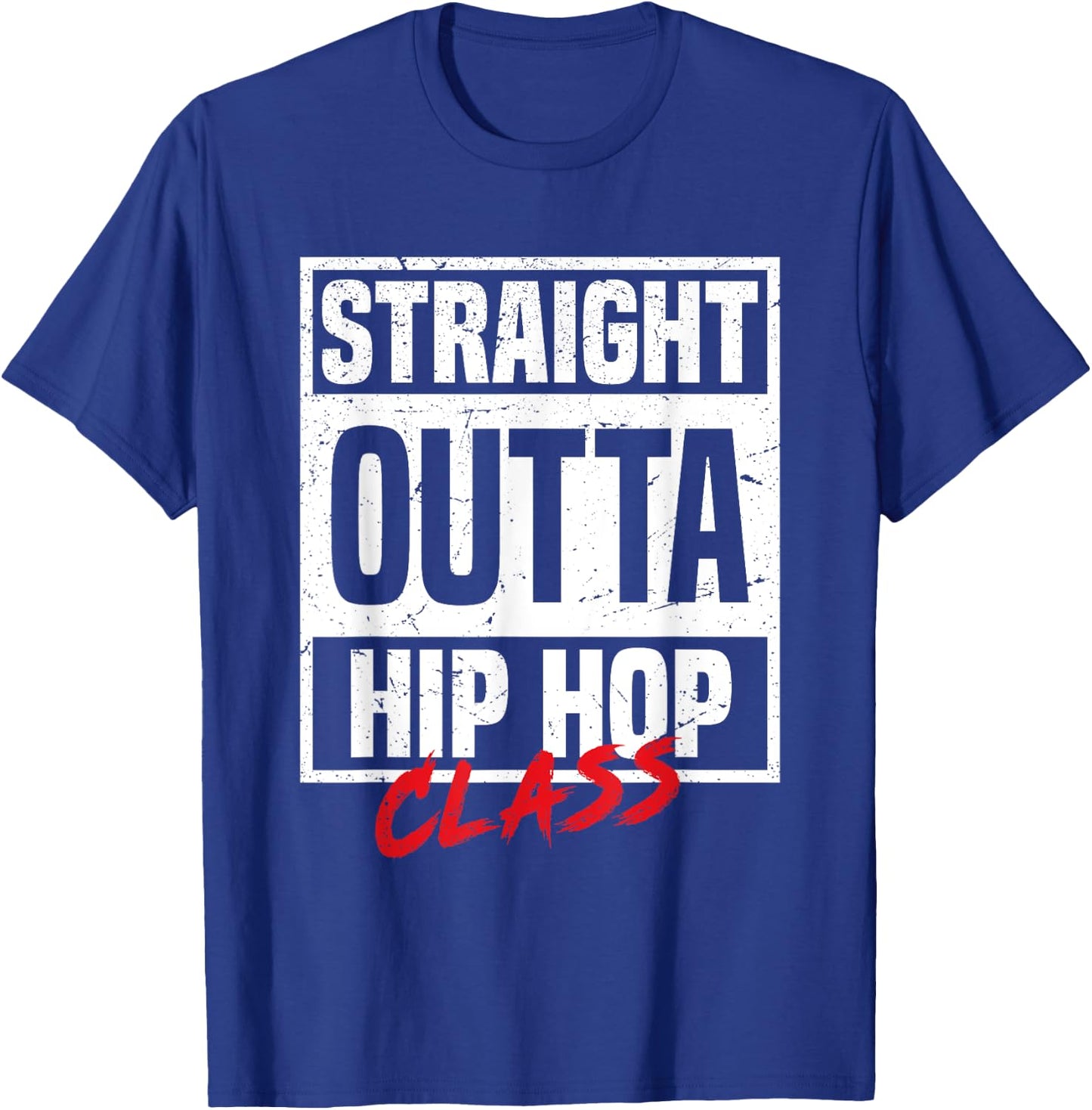 Straight Outta Hip Hop Class Dance Breakdancer Funny Hip-Hop T-Shirt - T-Shirt | Royal