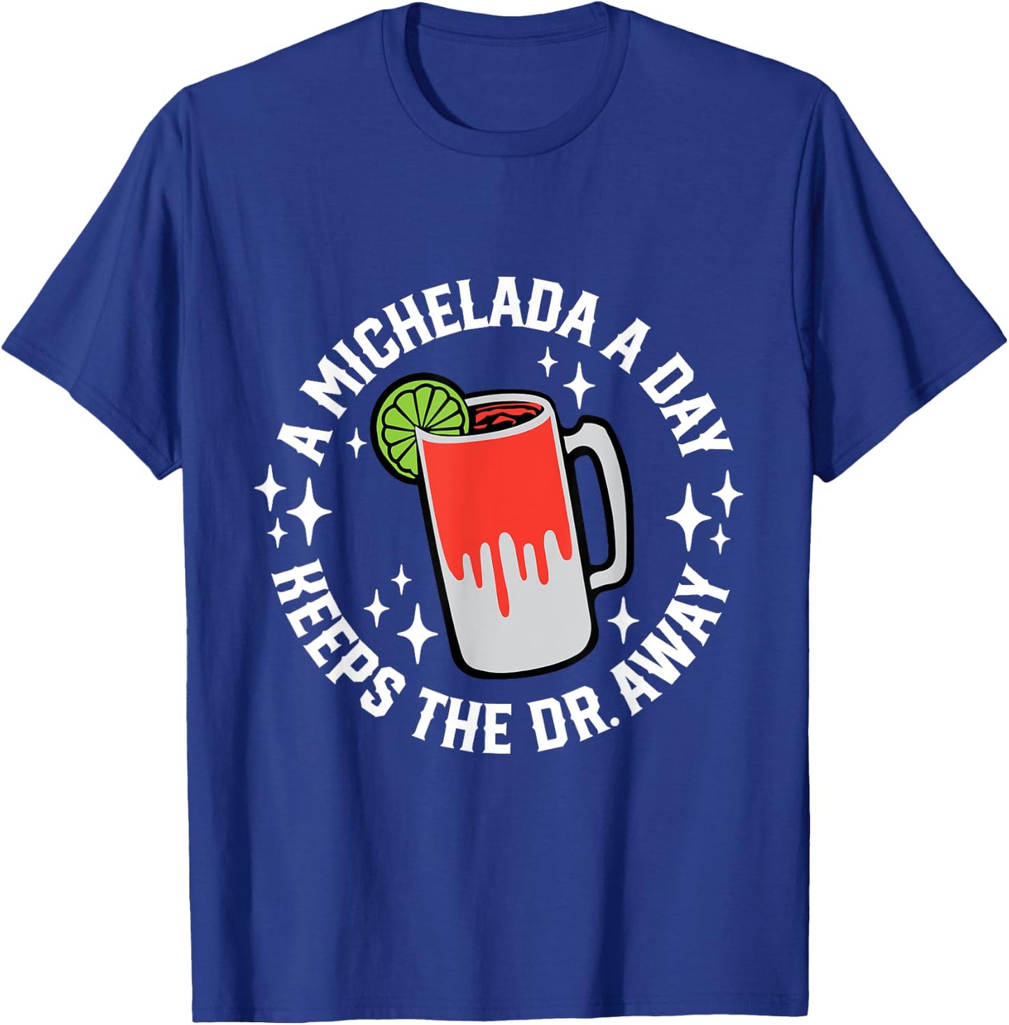 Cinco De Mayo Funny A Michelada A Day T-Shirt - T-Shirt | Royal