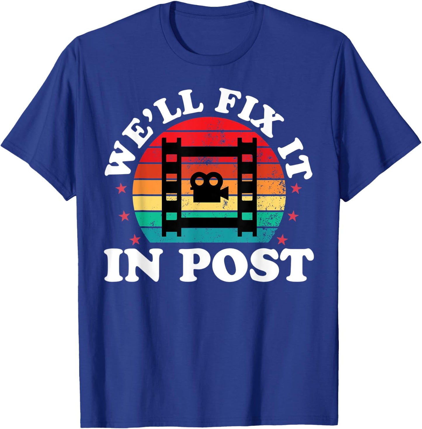 We'll Fix It In Post Funny Video Editor Film Making Maker T-Shirt - T-Shirt | Royal