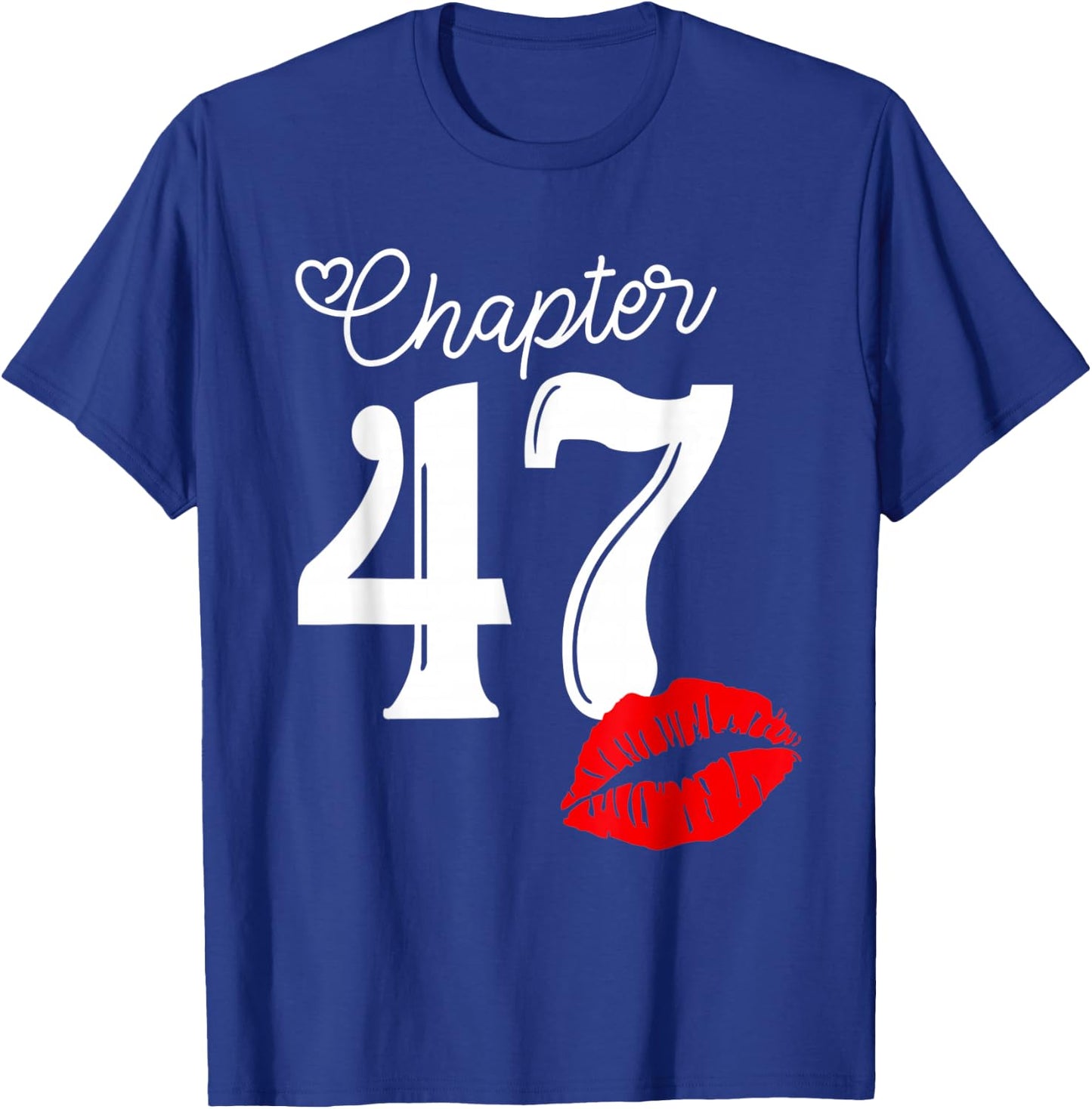 Chapter 47 Years 1973 47th Happy Birthday Lips T-Shirt - T-Shirt | Royal