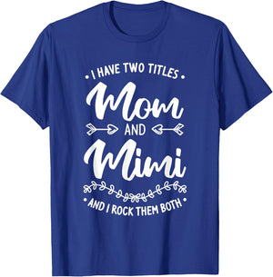 I Have Two Titles Mom And Mimi And I Rock Them Both T-Shirt - T-Shirt | Royal