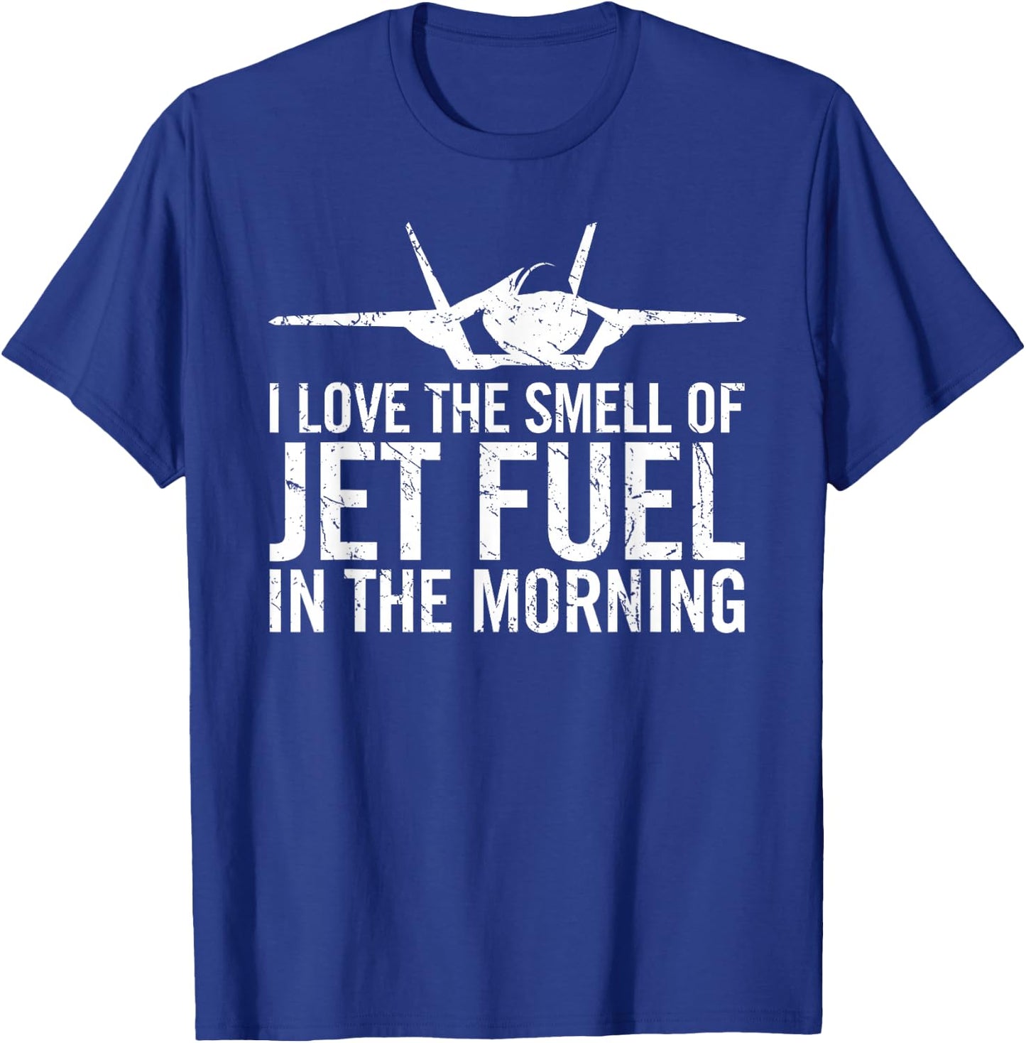 I Love The Smell of Jet Fuel in The Morning F35 Fighter Jet T-Shirt - T-Shirt | Royal