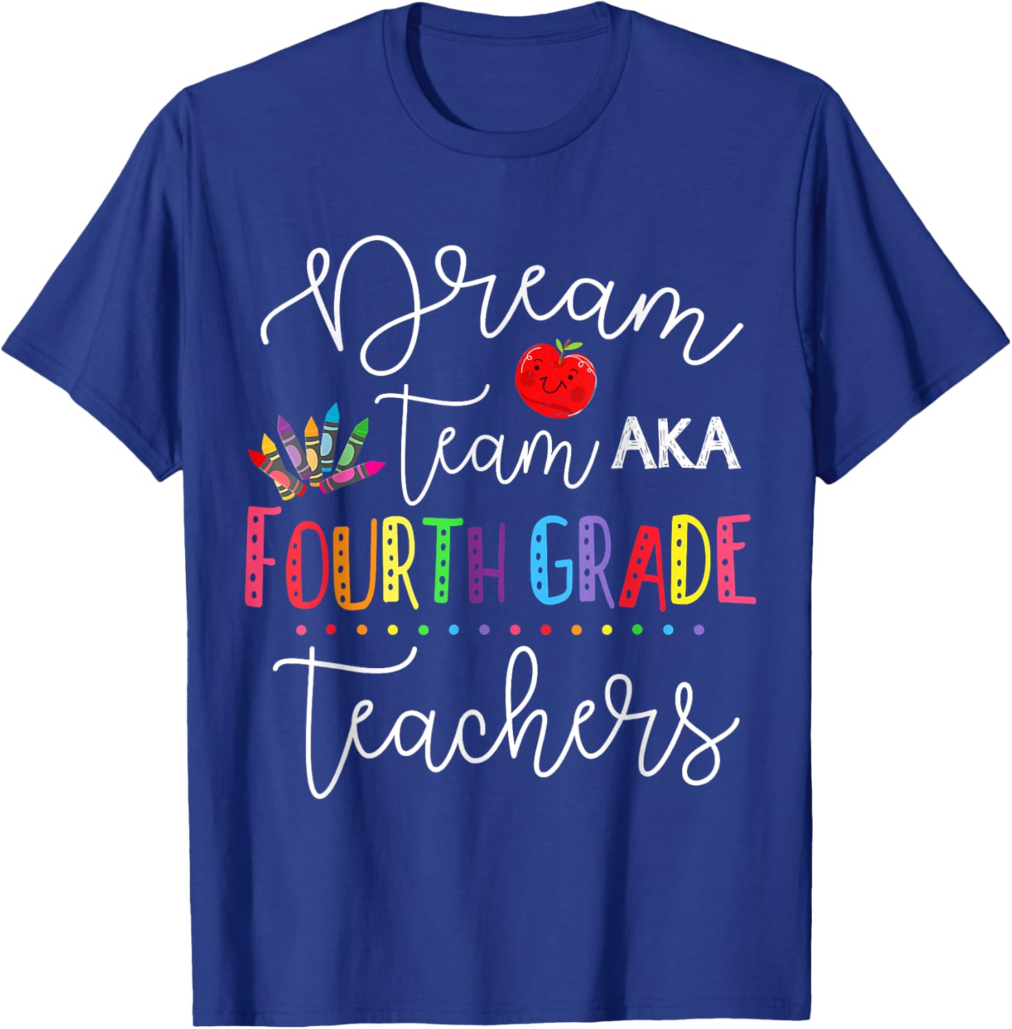 Dream Team Fourth Grade Teachers Back To School 4th Grade Women Girls Kids T-Shirt - T-Shirt | Royal