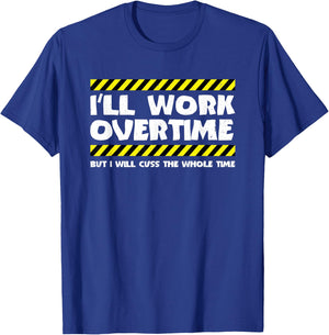 Funny Overtime Work Meme - Overtime Meme - Factory Worker T-Shirt - T-Shirt | Royal