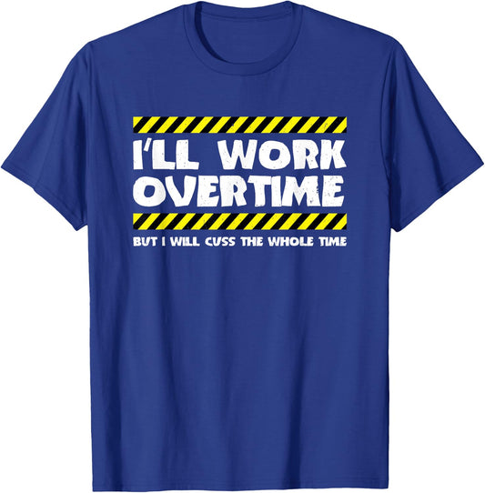 Funny Overtime Work Meme - Overtime Meme - Factory Worker T-Shirt - T-Shirt | Royal