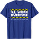 Funny Overtime Work Meme - Overtime Meme - Factory Worker T-Shirt - T-Shirt | Royal
