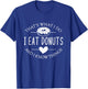 Funny That's What I Do I Eat Donuts And Know Things T-Shirt - T-Shirt | Royal